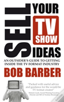 Capa do artigo Sell Your Tv Show Ideas - An Outsider'S Guide To Getting Inside The Tv Format Industry