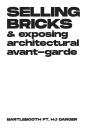 Selling Bricks And Exposing Architectural Avant-Garde - Preview