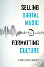 Capa do artigo Selling Digital Music, Formatting Culture