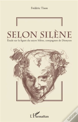 Capa do artigo Selon Silène ; Étude Sur La Figure Du Satyre Silène, Compagnon De Dionysos