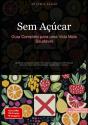 Sem Açúcar: Guia Completo Para Uma Vida Mais Saudável - Preview