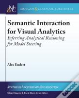 Semantic Interaction For Visual Analytics