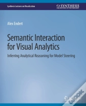 Semantic Interaction For Visual Analytics
