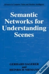 Semantic Networks For Understanding Scenes