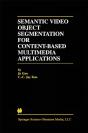 Semantic Video Object Segmentation For Content-Based Multimedia Applications - Preview