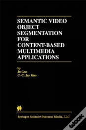 Capa do artigo Semantic Video Object Segmentation For Content-Based Multimedia Applications