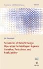 Semantics Of Belief Change Operators For Intelligent Agents: Iteration, Postulates, And Realizability - Preview
