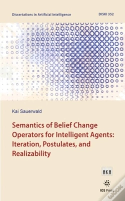 Capa do artigo Semantics Of Belief Change Operators For Intelligent Agents: Iteration, Postulates, And Realizability