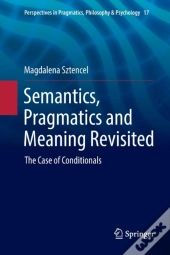 Semantics, Pragmatics And Meaning Revisited