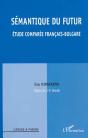 Semantique Du Futur ; Etude Comparee Francais-Bulgare - Preview