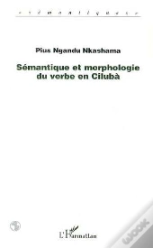 Sémantique Et Morphologie Du Verbe En Ciluba