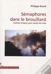 Sémaphores Dans Le Brouillard ; Poèmes D'Espoir Pour Temps De Crise