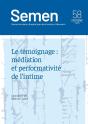 Semen 58 : Le Témoignage: Médiation Et Performativité De L'Intime - Preview