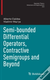 Semi-Bounded Differential Operators, Contractive Semigroups And Beyond