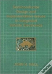 Semiconductor Design And Implementation Issues In Integrated Vehicle Electronics