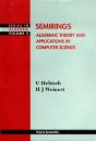 Semirings: Algebraic Theory And Applications In Computer Science - Preview