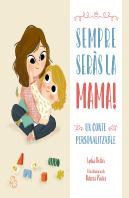 Sempre Seras La Meva Mare. Un Conte Personalitzable
