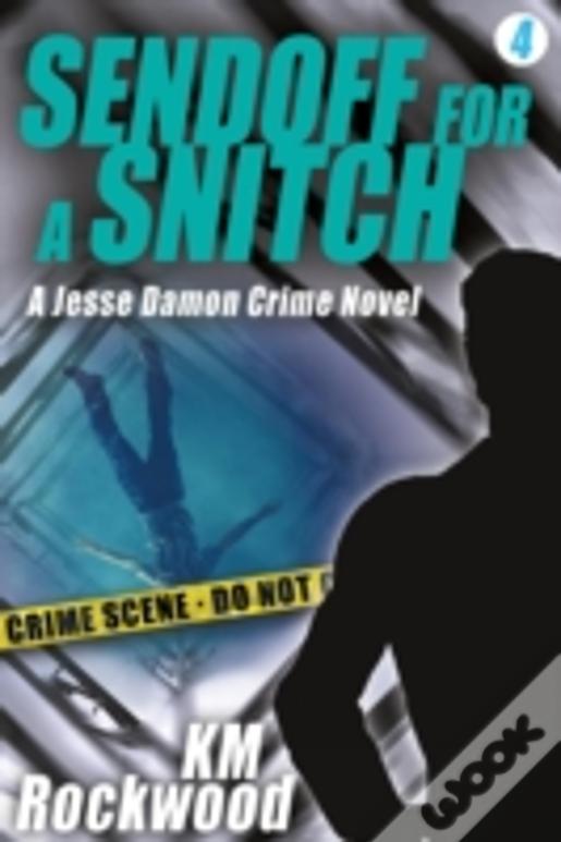 Sendoff For A Snitch: Jesse Damon Crime Novel #4