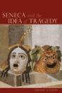 Seneca And The Idea Of Tragedy - Preview