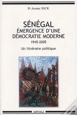 Capa do artigo Sénégal, Émergence D'Une Démocratie Moderne ; 1945-2005, Un Itinéraire Politique