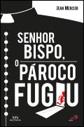 Senhor Bispo, o Pároco Fugiu