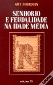 Senhorio e Feudalidade na Idade Média