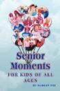 Senior Moments: For Kids Of All Ages - Preview