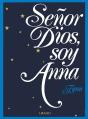 Señor Dios Soy Anna - Preview