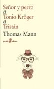 Señor Y Perro, Tonio Kröger, Tristan