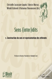 Sens (Inter)Dits Tome 1. Construction Du Sens Et Représentation Des Référents
