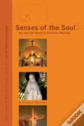Senses Of The Soul: Art And The Visual I