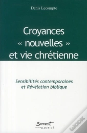 Sensibilités Contemporaines ; Croyances Nouvelles Et Vie Chrétienne