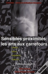 Sensibles Proximités : Les Arts Aux Carrefours
