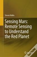 Sensing Mars: Remote Sensing To Understand The Red Planet