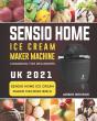 Sensio Home Ice Cream Maker Machine Cookbook For Beginners - Preview