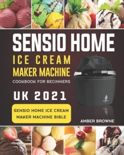 Capa do artigo Sensio Home Ice Cream Maker Machine Cookbook For Beginners