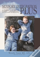 Sensory Integration Plus: A Family'S Sto