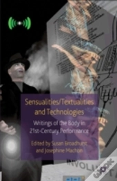 Sensualities/Textualities And Technologies
