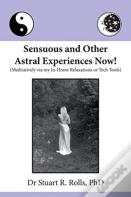 Sensuous And Other Astral Experiences Now!