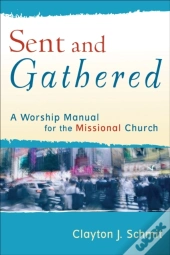Sent And Gathered (Engaging Worship)