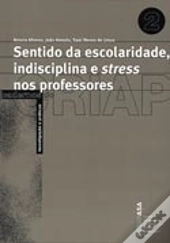 Sentido da Escolaridade, Indisciplina e Stress nos Professores