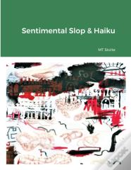 Sentimental Slop & Haiku