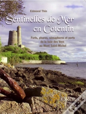 Sentinelles De Mer En Cotentin ; Forts, Phares, Sémaphores Et Ports De La Baie Des Veys Au Mont St Michel
