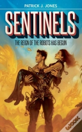 Sentinels : The Reign Of The Robots Has