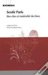 Sentir Paris ; Bien-Être Et Matérialité Des Lieux