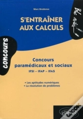 S'Entraîner Aux Calculs. Concours Paramédicaux Et Sociaux