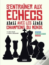 S'Entraîner Aux Échecs Avec Les Champions Du Monde