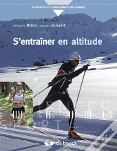 S'Entraîner En Altitude ; Mécanismes, Méthodes, Exemples, Conseils Pratiques