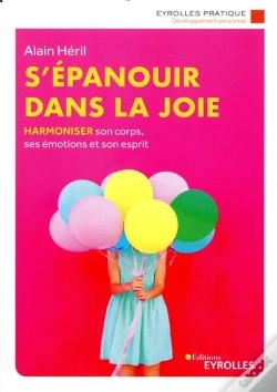 Capa do artigo S'Épanouir Dans La Joie ; Harmoniser Son Corps, Ses Émotions Et Son Esprit