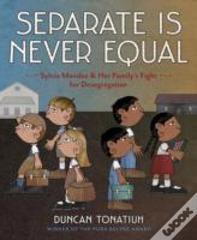 Separate Is Never Equal